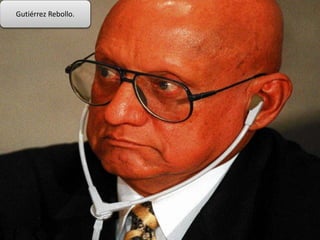 Gutiérrez Rebollo.
 