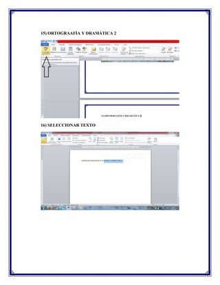15) ORTOGRAAFÍA Y DRAMÁTICA 2
16) SELECCIONAR TEXTO