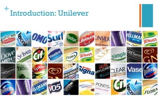 +
Introduction: Unilever
 