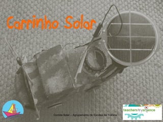 Carrinho Solar
Corrida Solar – Agrupamento de Escolas da Trafaria
 