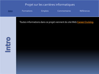Toutes informations dans ce projet viennent du site Web Career Cruising.
