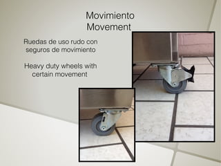 Movimiento
                  Movement
Ruedas de uso rudo con
seguros de movimiento

Heavy duty wheels with
  certain movement
 