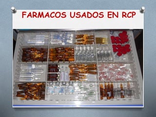 FARMACOS USADOS EN RCP
 