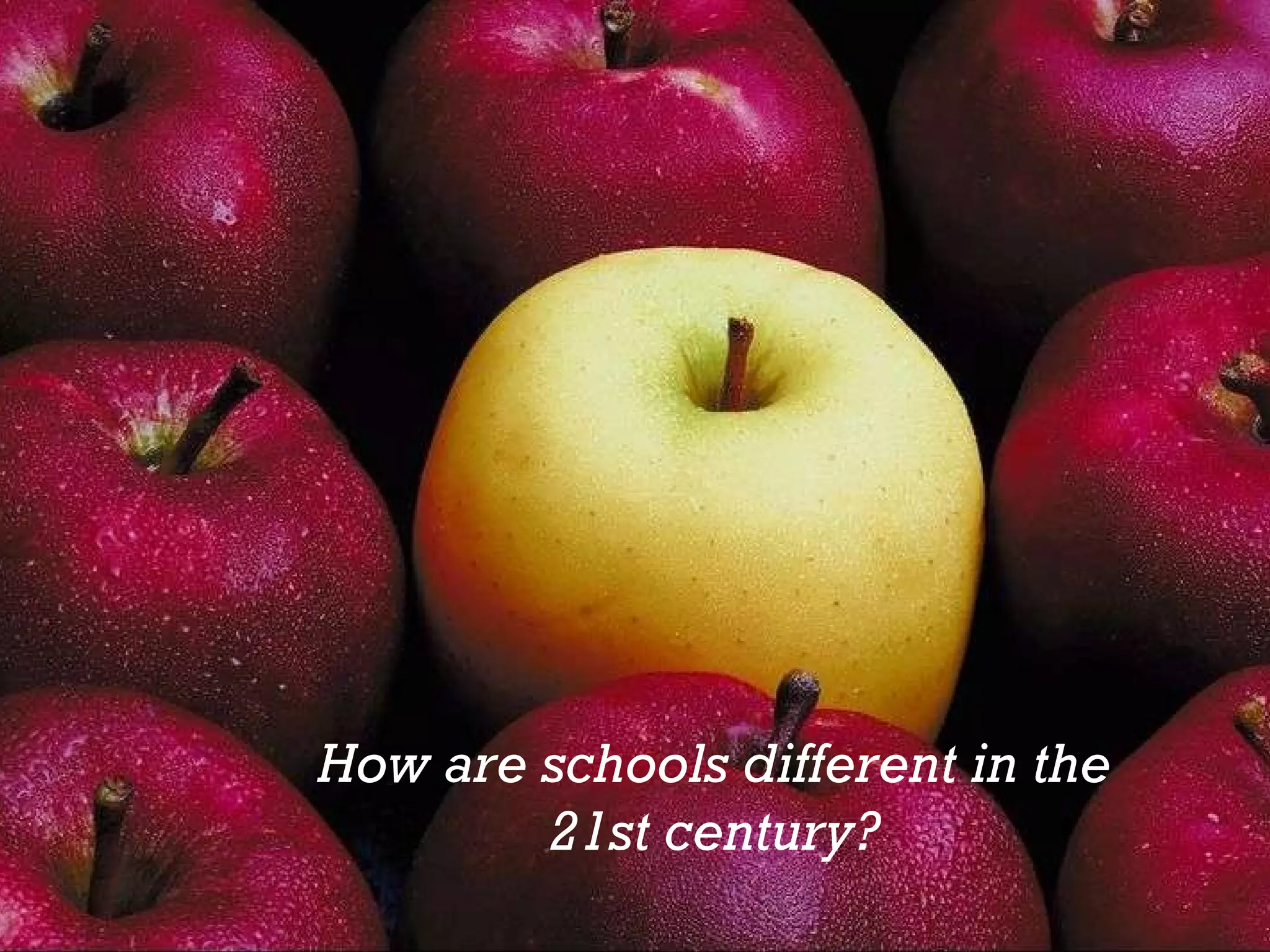 How are schools different in the 21st century? 