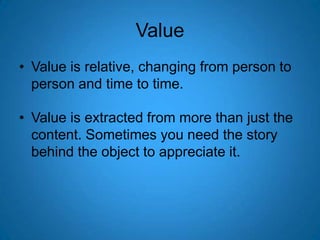 Value<br />Value is relative, changing from person to person and time to time.<br />Value is extracted from more than just...