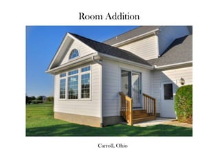 Room Addition




    Carroll, Ohio
 