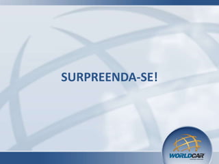 SURPREENDA-SE!

 
