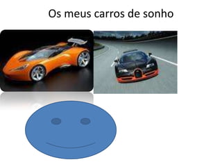 Os meus carros de sonho