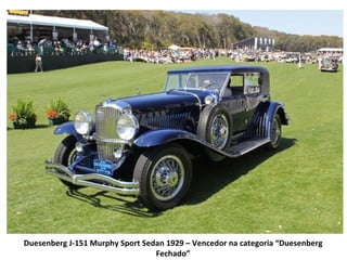 Duesenberg J-151 Murphy Sport Sedan 1929 – Vencedor na categoria “Duesenberg
                                 Fechado”
 