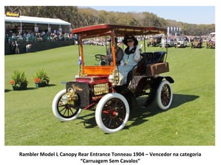 Rambler Model L Canopy Rear Entrance Tonneau 1904 – Vencedor na categoria
                        “Carruagem Sem Cavalos”
 