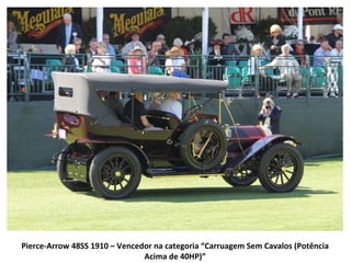 Pierce-Arrow 48SS 1910 – Vencedor na categoria “Carruagem Sem Cavalos (Potência
                               Acima de 40HP)”
 