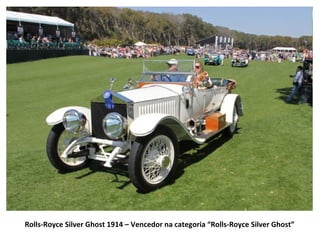 Rolls-Royce Silver Ghost 1914 – Vencedor na categoria “Rolls-Royce Silver Ghost”
 