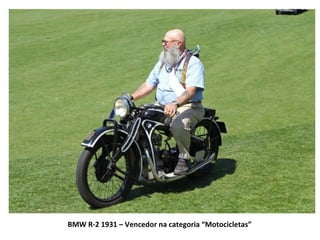 BMW R-2 1931 – Vencedor na categoria “Motocicletas”
 