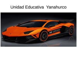 Unidad Educativa Yanahurco
CARROS
 