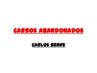 Carros Abandonados Carlos Benke 