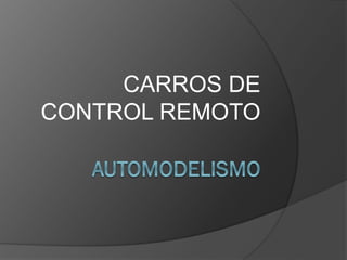 CARROS DE
CONTROL REMOTO
 