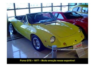 Puma GTS – 1977 – Muita emoção nesse esportivo!
 