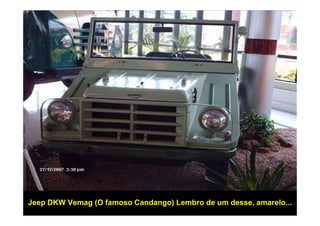 Jeep DKW Vemag (O famoso Candango) Lembro de um desse, amarelo...
 
