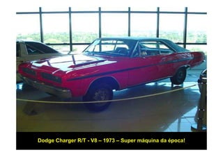 Dodge Charger R/T - V8 – 1973 – Super máquina da época!
 