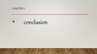 CHAPTER V
• conclusion
 