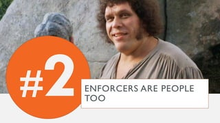# ENFORCERS ARE PEOPLE
TOO
 