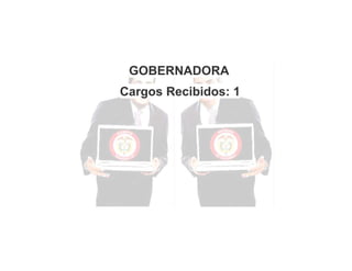 GOBERNADORA
Cargos Recibidos: 1

 