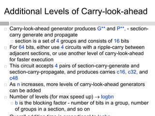 Additional Levels of Carry-look-ahead
 Carry-look-ahead generator produces G** and P**, - section-
carry generate and pro...
