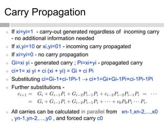 Carry Propagation
 If xi=yi=1 - carry-out generated regardless of incoming carry
- no additional information needed
 If ...