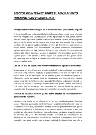 EFECTOS DE INTERNET SOBRE EL PENSAMIENTO
HUMANO(Carr y Vargas Llosa)
Nivel penetración tecnologías en el mundo de hoy. ¿Ha...