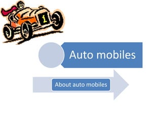 Auto mobiles
About auto mobiles
 