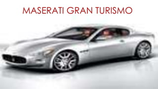 MASERATI GRAN TURISMO
 
