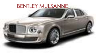 BENTLEY MULSANNE
 
