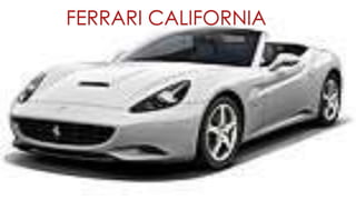 FERRARI CALIFORNIA
 