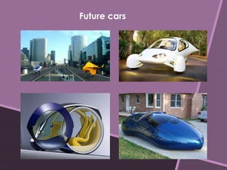 Future cars 
 