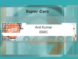 Super Cars Anil Kumar ISMC 