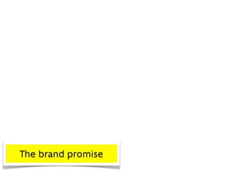 The brand promise
 