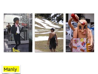 Manly
 