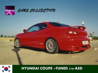 HYUNDAI COUPE –TUNED 216-ASD
CARS COLLECTION
 