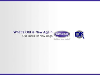 What’s Old is New Again Old Tricks for New Dogs 