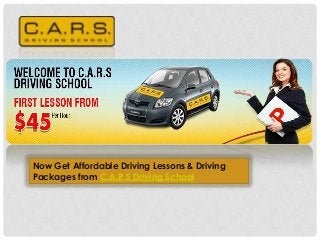 Now Get Affordable Driving Lessons & Driving
Packages from C.A.R.S Driving School
 