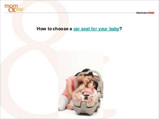 How to choose a car seat for your baby?
 