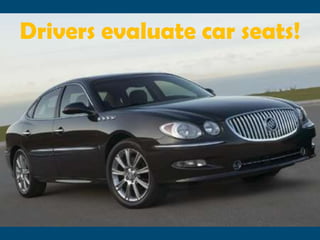 Drivers evaluate car seats!
 