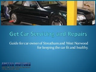 Guide for car owner of Streatham and West Norwood
for keeping the car fit and healthy.
 
