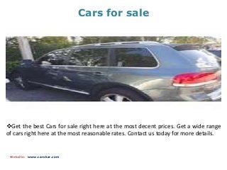 Cars for sale
Website: www.carskar.com
Get the best Cars for sale right here at the most decent prices. Get a wide range
of cars right here at the most reasonable rates. Contact us today for more details.
 