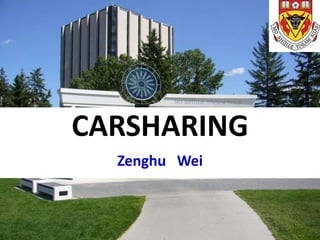 CARSHARING 
Zenghu Wei 
 