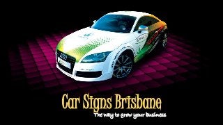 Car Signs BrisbaneThe way to grow your business
 