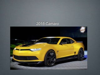 2015 Camaro
 