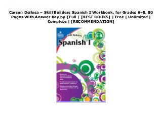 Carson Dellosa – Skill Builders Spanish I Workbook, for Grades 6–8, 80
Pages With Answer Key by {Full | [BEST BOOKS] | Free | Unlimited |
Complete | [RECOMMENDATION]
Carson Dellosa – Skill Builders Spanish I Workbook, for Grades 6–8, 80 Pages With Answer Key Ebook Free GRADES 6, 7, 8/ESL/SPANISH: This Spanish workbook for kids is great for keeping them current during the school year or preparing them for the grade ahead. With easy-to-follow directions, learning Spanish has never been easier!INCLUDES: This full-color workbook contains grade-level-appropriate content that introduces basic skills to early Spanish language learners, and features 80 perforated, reproducible pages and an answer key.ENGAGING: With eye-catching graphics, interactive activities, and fun, challenging passages, this elementary Spanish workbook series keeps kids entertained and engaged.HOMESCHOOL FRIENDLY: A great supplement to classroom work or as a homeschool resource, the compact 6 x 9 size of this beginner Spanish workbook is perfect for at-school, at-home, or on-the-go learning.WHY CARSON DELLOSA: As a market-leading provider of children’s supplemental educational products, we’ve been bridging school and home with innovative solutions for teachers and families for more than 40 years.
 