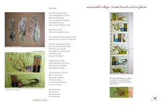 37
Innovation will alleviate our impact
on nature if we are ethical and
responsible. We have tremendous
opportunities.
“Genetic Mutation 3”
custom designed circuit boards, used industrial sand paper, sea plants, palm seeds and
rope on glass 5’X1.8’ 2000-2011
“Synergy of Dancing Boards”
sustainable collage, circuit boards and sea plantsStop Blaming
Can’t blame only those making
They’re supplying what your buying
Blame yourself for buying
You’re the market they’re supplying
Even though they’re lying
What you need is what they’re tying
Manipulation is the rule
This is what they learned in school
Not too different from guru, ayatollah or priest
Understand how to coax you to join their feast
They know brainwashing’s the answer
But it’s you who follow all their banter
They exploit you, as they will
But you allow them, they’re your pill
You follow all the lies
Buying into their disguise
Consider what you’re doing
See the hypothesis you are proving
You know what you really need
Stop fulfilling all their greed
You have the power in your heart
Now it’s time you start
First we stop complaining
Then we stop blaming
It’s our responsibility to solve
It’s time we all evolve
Don’t play the game
It’s all the same
Now use your brain
And stop the blame
 