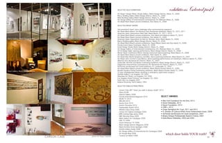 53
exhibitions (selected past)SELECTED SOLO EXHIBITIONS
 
Art Basel | Design Miami, Driade Gallery, Miami Design District, Miami, FL, 2009
Marcy Building Gallery Miami Design District, Miami, FL, 2009
Melin Building Gallery Miami Design District, Miami, FL, 2009
Art Rouge Gallery of International Contemporary Art Midtown Miami, FL, 2008
Art Basel Miami Beach private exhibition, Star Island, FL, 2008
 
SELECTED GROUP SHOWS
 
(bio-prosthetic heart valve challenges after environmental exposure)
Art Basel Miami Beach Ten Museum Park Penthouse exhibition, Miami, FL, 2012, 2011
American Heart Association Heart Ball, Miami Beach, FL, 2011, 2010
Art Basel Miami Beach private exhibitions, Star Island and Hibiscus Island, FL, 2010
Art Basel Miami Beach private exhibition, Star Island, FL, 2009
American Heart Association Go Red for Women, Setai, Miami Beach, FL, 2009
Marcy Building gallery Miami Design District, Miami, FL, 2009
Art Basel Miami Beach private exhibitions, Aqua/Allison Island and Star Island, FL, 2008
Florida Grand Opera fundraiser, Miami, FL, 2008
Fendi Design Studio Miami Design District, Miami, FL, 2008
Art Rouge Gallery of International Contemporary Art, Midtown Miami, FL, 2008
Art & Design Night opening performance, Miami Design District, Miami, FL, 2008
Winter Music Conference Martin Solveig interactive dance/painting, Miami Beach, FL, 2008
Art Basel Miami Beach private exhibition, Palm Island, FL, 2007
Art Basel New World Symphony and Bélo, dance/painting/exhibition, Miami Beach, FL, 2007
Art Basel John Turchin’s Casa Blanca, dance/painting/performance art/exhibition, Hibiscus Island, FL, 2007
Albertini Arts Wynwood Art District, Miami, FL, 2007
Green Ball, ReThink and ReUse fundraising exhibition, Miami Design District, Miami, FL, 2007
EdgeZones International Contemporary Art Wynwood Art District, Miami, FL, 2007
ArtFlorida and Broward Art Guild exhibition, Ft. Lauderdale, FL, 2007
Art Basel Miami Beach private exhibition, Miami Beach/Sunset Island, FL, 2006
Benefit Equality Florida fundraising exhibition, Miami Beach/Sunset Island, FL, 2006
(2-year misdiagnosed illness resulting in emergency open-heart surgery)
Starfish Gallery, Los Angeles, CA, 2002
Silverlake Art Show, Los Angeles, CA, 2002
Los Angeles Green Festival, Los Angeles, CA, 2002
Earth Day Los Angeles 2001
Indiana University SoFA Gallery 1993
SELECTED PUBLICATIONS/PRESS
 
· Carson Case ART “what you seek is always inside” 2012
· Getty ULAN
· Saatchi Gallery 2008
· Florida International Magazine 2010
· WSJN TV 2010
· WKLAN 2010
· Austin Post 2010
· Austin Chronicle 2010
· Fashionably Austin 2010
· WSVN’s Deco Drive 2009
· Carson Art Digital Catalogue 2009
· NPR Cutting Edge series 2009
· NBC Morning Show 2009
· Melin Gallery Art Catalogue 2009
· CBS TV 2008
· South American TV 2008
· Miami Design District Magazine 2008
· Miami ArtZine Artist Spotlight 2008
· ArtInfo Gallery Guide 2008
· Art Rouge Gallery of International Art Catalogue 2008
· Art Rouge Blog 2008
· Turismo en Miami 2008 
Fendi Gallery, Miami Design District Driade Gallery, Miami Design District
Melin Gallery, Miami Design District
Marcy Gallery, Miami Design Dstrict Marcy Gallery, Miami Design Dstrict
which door holds YOUR truth?
photo by Diego Cappella
SELECT AWARDS
• New York Foundation for the Arts, 2013
• Artist Fellowship, 2012
• Haven Foundation, 2012
• CERF+, 2012
• Vivian Springford Art Trust, 2011 and 2012
• FL Division of Cultural Affairs Artist Enhancement Grant, 2008
• ArtFlorida and Broward Art Guild competition, 2007
• Rotary Ethique Professionale Award in France, 2007
• Darla Moore Fellowship, 2004 and 2005
 